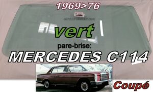 Pare-brise teinté vert MERCEDES C114 COUPE - 1968/76