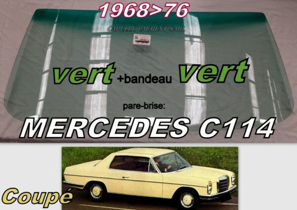 Pare-brise teinté vert +bandeau vert MERCEDES C114 COUPE - 1968/76