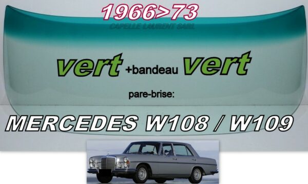 Pare-brise teinté vert +bandeau vert MERCEDES W108/W109 - 1966/73