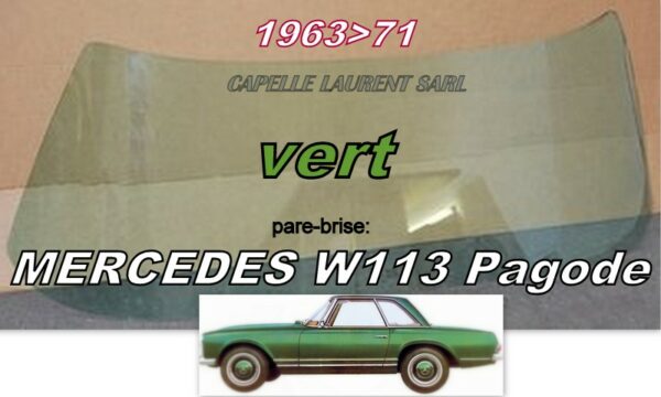 Pare-brise teinté vert MERCEDES PAGODE W113 - 1963/71