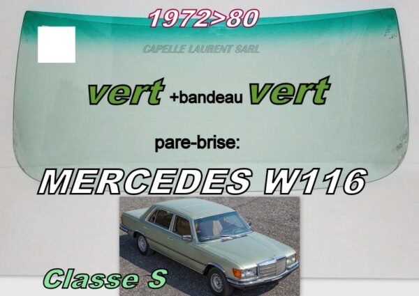 Pare-brise teinté vert +bandeau vert MERCEDES CLASSE S W116 - 1972/80