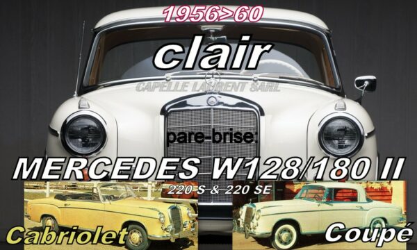 Pare-brise clair MERCEDES COUPE/CABRIOLET 220 S/220 SE W180/128 - 1956/60