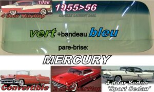 Pare-brise teinté vert +bandeau bleu MERCURY 2/4D SEDAN/HARDTOP/CABRIOLET - 1955/56