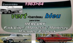 Pare-brise teinté vert +bandeau bleu MERCURY MONTEREY/MONTCLAIR  2/4D HARDTOP/CAB - 1963/64