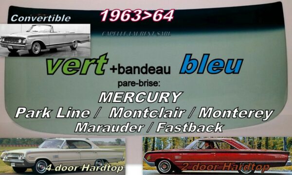 Pare-brise teinté vert +bandeau bleu MERCURY MONTEREY/MONTCLAIR  2/4D HARDTOP/CAB - 1963/64