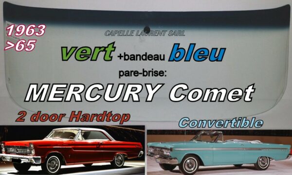 Pare-brise teinté vert +bandeau bleu MERCURY COMET  2 D HT/CABRIOLET - 1963/65
