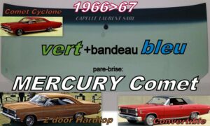 Pare-brise teinté vert +bandeau bleu MERCURY COMET 2 D HT/CABRIOLET - 1966/67