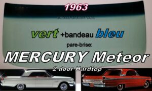 Pare-brise teinté vert +bandeau bleu MERCURY METEOR 2D HARDTOP - 1963