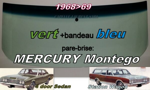 Pare-brise teinté vert +bandeau bleu MERCURY MONTEGO 4 D SEDAN/SW - 1968/69