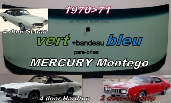 Pare-brise teinté vert +bandeau bleu MERCURY MONTEGO 2/4 D HARDTOP/4 D SEDAN - 1970/71
