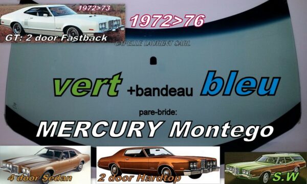 Pare-brise teinté vert +bandeau bleu MERCURY MONTEGO 2D HT/4 D SEDAN /SW - 1972/76