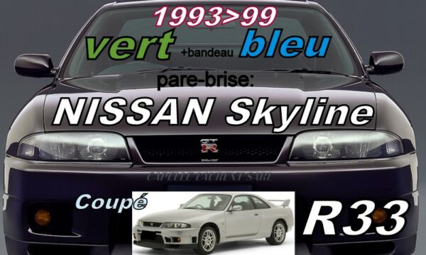 Pare-brise teinté vert +bandeau bleu NISSAN SKYLINE R33 - 1993/99