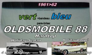 Pare-brise teinté vert +bandeau bleu OLDSMOBILE 88 2/4D HARDTOP - 1961/62