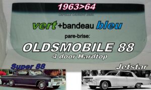 Pare-brise teinté vert +bandeau bleu OLDSMOBILE 88 4D HARDTOP  - 1963/64