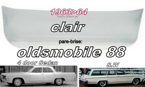 Pare-brise clair OLDSMOBILE 88 4D SEDAN/SW - 1963/64
