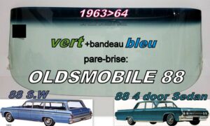 Pare-brise teinté vert +bandeau bleu OLDSMOBILE 88 4D SEDAN/SW - 1963/64