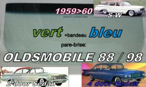 Pare-brise teinté vert +bandeau bleu OLDSMOBILE 88/98 2/4D SEDAN/SW - 1959/60