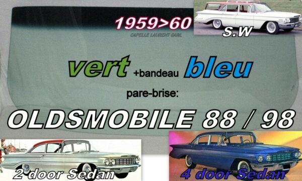 Pare-brise teinté vert +bandeau bleu OLDSMOBILE 88/98 2/4D SEDAN/SW - 1959/60