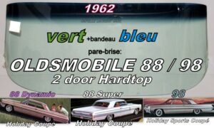 Pare-brise teinté vert +bandeau bleu OLDSMOBILE 88/98 2 D HARDTOP - 1962