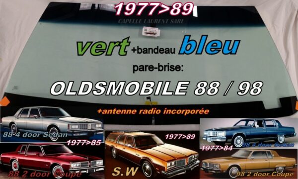 Pare-brise teinté vert +bandeau bleu OLDSMOBILE 88/98 COUPE/SEDAN/SW - 1977/89 +antenne