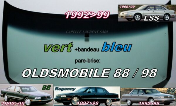Pare-brise teinté vert +bandeau bleu OLDSMOBILE 88/98 REGENCY 4 D SEDAN - 1992/99