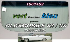 Pare-brise teinté vert +bandeau bleu OLDSMOBILE 88/98 CABRIOLET - 1961/62