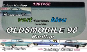 Pare-brise teinté vert +bandeau bleu OLDSMOBILE 98 2/4D HARDTOP - 1961/62