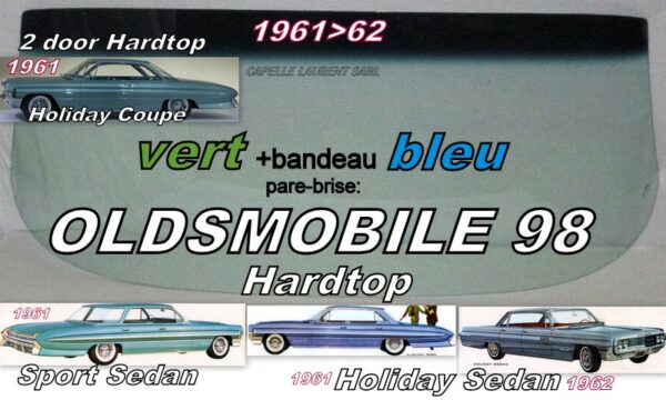 Pare-brise teinté vert +bandeau bleu OLDSMOBILE 98 2/4D HARDTOP - 1961/62