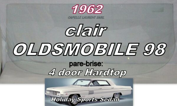 Pare-brise clair OLDSMOBILE 98 4 D HARDTOP - 1962