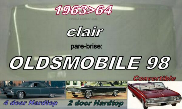 Pare-brise clair OLDSMOBILE 98 2/4D HARDTOP/CAB  - 1963/64
