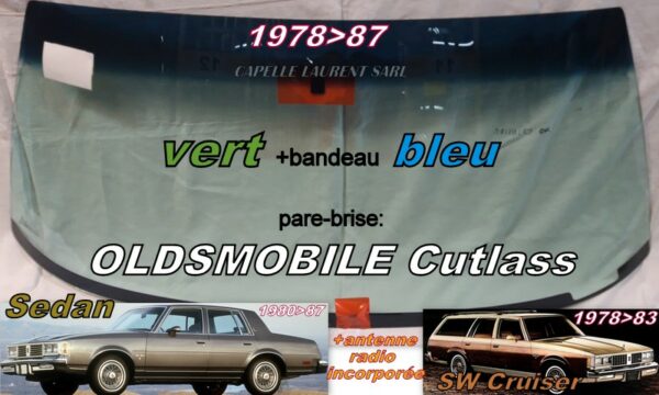 Pare-brise teinté vert +bandeau bleu OLDSMOBILE CUTLASS 4D SEDAN 1980/87 - SW 1978/83 +antenne