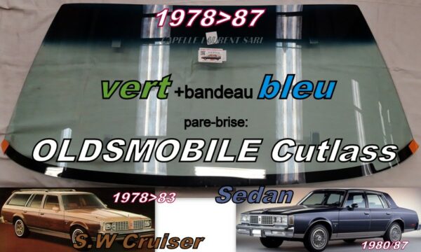 Pare-brise teinté vert +bandeau bleu OLDSMOBILE CUTLASS 4D SEDAN 1980/87 - SW 1978/83