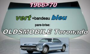Pare-brise teinté vert +bandeau bleu OLDSMOBILE TORONADO - 1966/70
