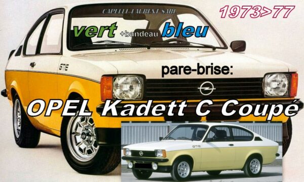 Pare-brise teinté vert +bandeau bleu OPEL KADETT C Coupé - 1973/79