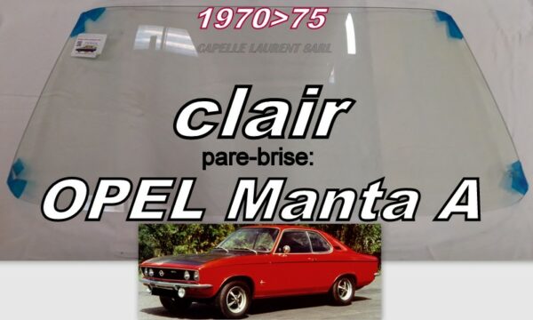Pare-brise clair OPEL MANTA A - 1970/75
