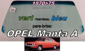 Pare-brise teinté vert +bandeau bleu OPEL MANTA A  - 1970/75