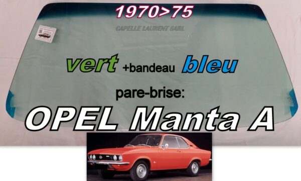 Pare-brise teinté vert +bandeau bleu OPEL MANTA A  - 1970/75
