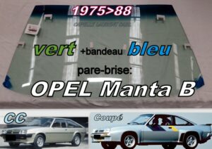 Pare-brise teinté vert +bandeau bleu OPEL MANTA B - 1975/88