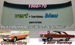 Pare-brise teinté vert +bandeau bleu PLYMOUTH BELVEDERE/SATELLITE  2D HT/CAB - 1966/70