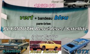 Pare-brise teinté vert +bandeau bleu PLYMOUTH BELVEDERE/ROAD RUNNER/SATELLITE 2D -1968/70
