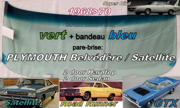 Pare-brise teinté vert +bandeau bleu PLYMOUTH BELVEDERE/ROAD RUNNER/SATELLITE 2D -1968/70