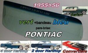 Pare-brise teinté vert +bandeau bleu PONTIAC 2/4D HARDTOP/NOMAD /CAB - 1955/56