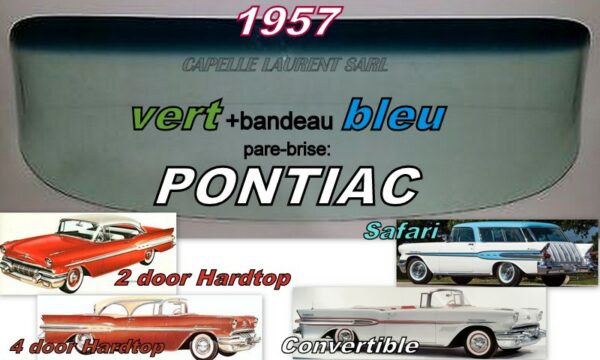 Pare-brise teinté vert +bandeau bleu PONTIAC CAB/2D HARDTOP/2 D SW - 1957