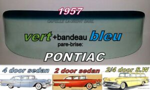 Pare-brise teinté vert +bandeau bleu PONTIAC 2/4D SEDAN/SW - 1957