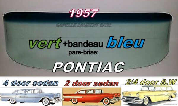 Pare-brise teinté vert +bandeau bleu PONTIAC 2/4D SEDAN/SW - 1957