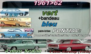 Pare-brise teinté vert +bandeau bleu PONTIAC CATALINA/BONNEVILLE 2/4 D/SW - 1961/62