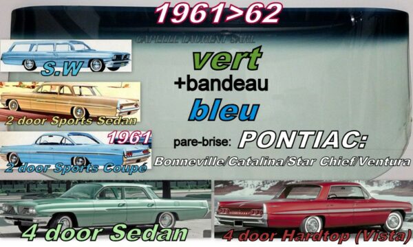 Pare-brise teinté vert +bandeau bleu PONTIAC CATALINA/BONNEVILLE 2/4 D/SW - 1961/62