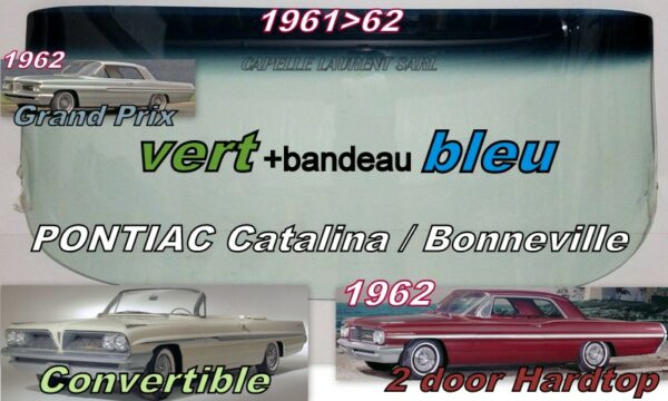 Pare-brise teinté vert +bandeau bleu PONTIAC CATALINA/BONNEVILLE/GD PRIX Convertible/2 D Hardtop- 1961/62