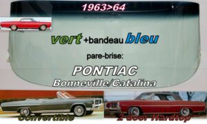 Pare-brise teinté vert +bandeau bleu PONTIAC CATALINA/BONNEVILLE Convertible/2 D Hardtop- 1963/64