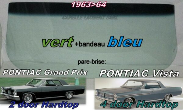 Pare-brise teinté vert +bandeau bleu PONTIAC GRAND PRIX-4D HT CATALINA/BONNEVILLE - 1963/64